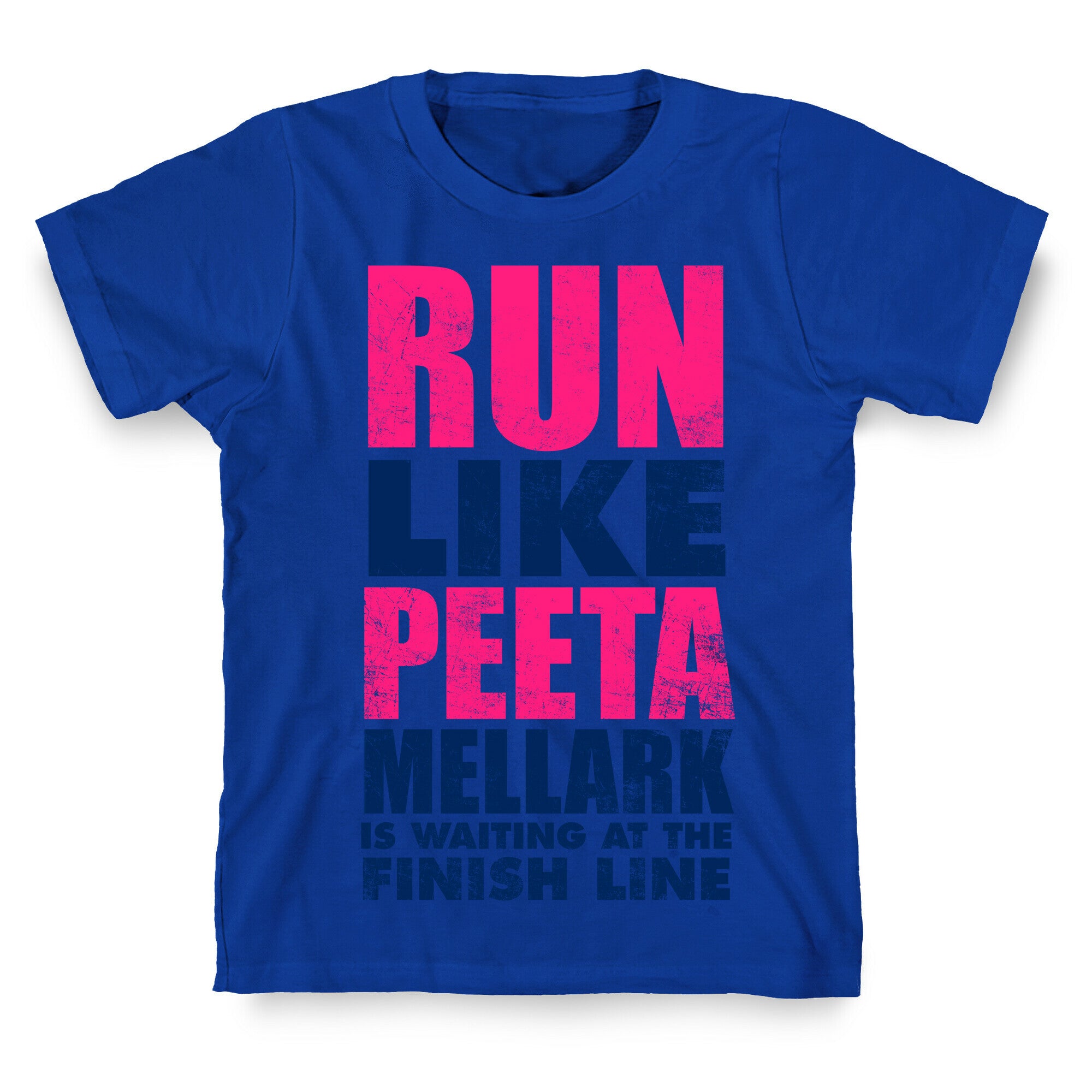 Run Like Peeta Mellark Is Waiting At The Finish Line T-Shirt